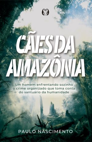 Capa do livro Cães da Amazônia de Paulo Nascimento (Foto: Divulgação)